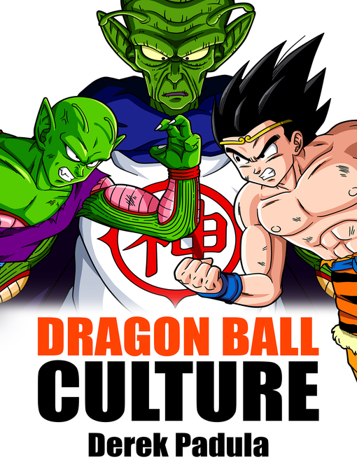 Title details for Dragon Ball Culture Volume 6 by Derek Padula - Available